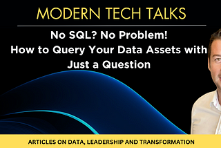 No SQL? No Problem! How to Query Your Data Assets with Just a Question