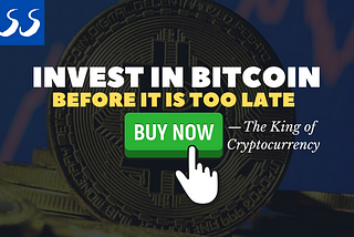 Invest in Bicoin before it is too late! — BUY NOW! — The King of Cryptocurrency