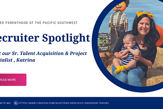 Planned Parenthood of the Pacific Southwest Recruiter Spotlight: Meet Katrina!