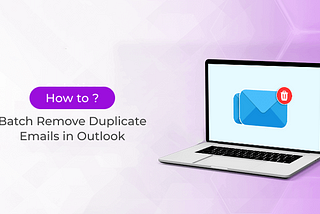 How To Batch Remove Duplicate Emails In Outlook? — Quickly