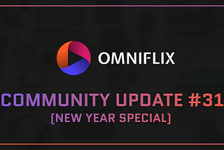 OmniFlix Network — Community Update 31 — New Year Special!