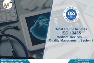 ISO 13485 CERTIFICATION FOR MEDICAL DEVICES