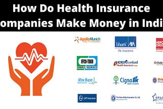 How health insurance companies make money .?