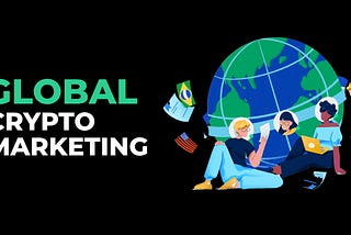 Crypto Global Marketing: Global Crypto Marketing Strategies