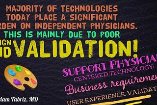 “The majority of technologies today place a significant burden on independent physicians, due to…