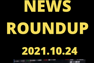 Weekly Crypto News Roundup: 2021.10.24