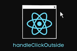 ReactJS ile handleClickOutside Mantığı Nasıl Kullanılır?