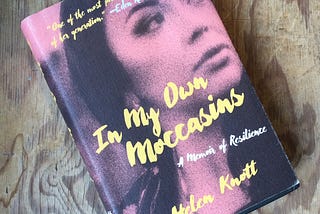 Burn Your Pity and Bury Your Judgement: Reading Helen Knott’s IN MY OWN MOCCASINS