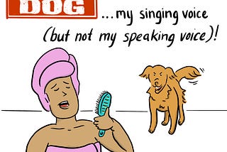A person is wearing a towel on her head and body, and holding a hairbrush up to her face as they sing. A dog barks at them, the text reads beware of the dog my singing voice (but not my speaking voice)!