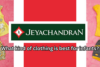 What kind of clothing is best for infants?