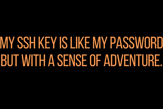 SSH keys — configure properly or die trying