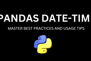 Master Pandas Date-time: Best Practices and Usage Tips