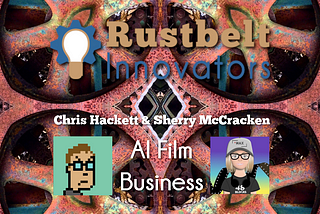 Rustbelt Innovators: Chris Hackett & Sherry McCracken — AI Film Business