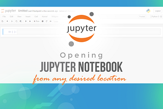 Opening Jupyter Notebook From Any Desired Location