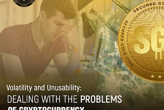 Volatility and Unusability: Dealing with the Problems of Cryptocurrency