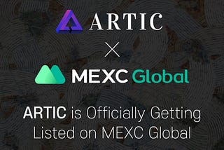 NFT Art Gallery Platform ARTIC is being Listed on the MEXC Exchange!