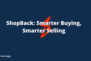 ShopBack: Smarter Buying, Smarter Selling