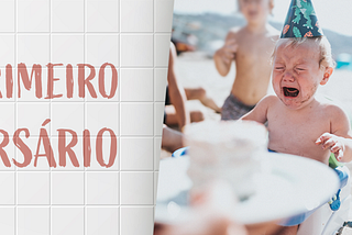 Foto: garoto chorando com chapéu de aniversário e um bolo de aniversário fora de foco. Texto: Meu primeiro aniversário.