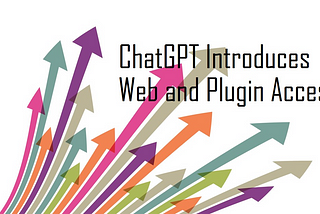 Expanding Possibilities: ChatGPT Introduces Web and Plugin Access for Subscribers