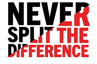 Never Split the Difference: Negotiating as if Your Life Depended on It