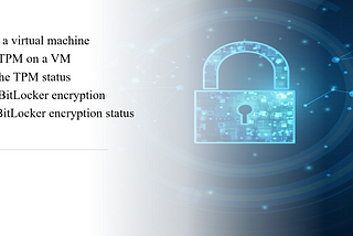 3 easy steps to enable BitLocker encryption on a VM with TPM