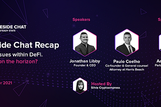 Fireside Chat Recap | Episode 11 | Legal Issues within DeFi? What’s on the Horizon?