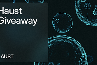 Haust Crypto Giveaways: Your Chance to Win!