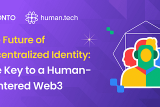 The Future of Decentralized Identity: The Key to a Human-Centered Web3