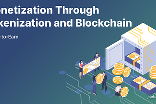 Monetization Through Tokenization and Blockchain