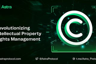 Astra: Revolutionizing Intellectual Property Rights Management with Blockchain Technology