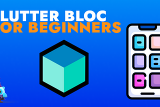 Flutter bloc for beginners