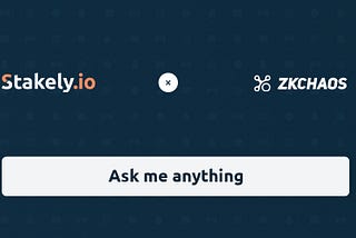 AMA (ask me anything) Of ZK-Chaos with Stakely.io