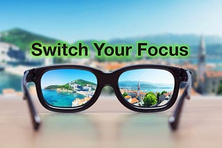 Switch Your Focus
