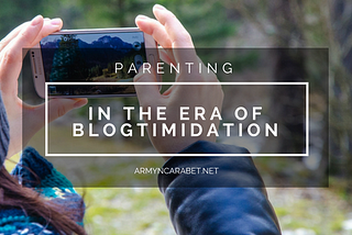 Parenting in the Era of Blogtimidation