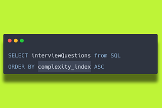 Getting Better at SQL — Interview Questions with Answers. SQL Complex Concepts
