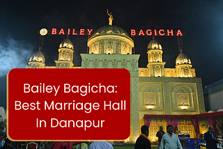 Bailey Bagicha: Best Marriage Hall in Danapur