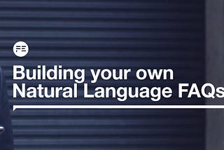 Building Your Own Natural Language FAQs