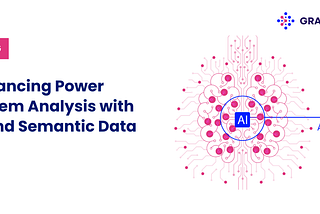 Advancing Power System Analysis with AI and Semantic Data