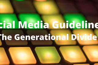 Social Media Guidelines: The Generational Divide
