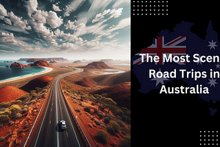 The Most Scenic Road Trips in Australia