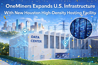 OneMiners Expands U.S. Mining Footprint With New Houston Crypto Hosting Facility