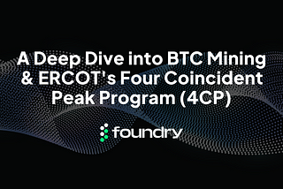 A Deep Dive into BTC Mining & ERCOT’s Four Coincident Peak Program (4CP)