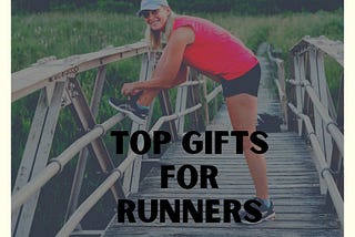 TOP GIFTS FOR RUNNERS