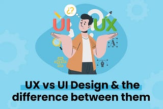 UX vs UI Design or What’s the difference between UI and UX?