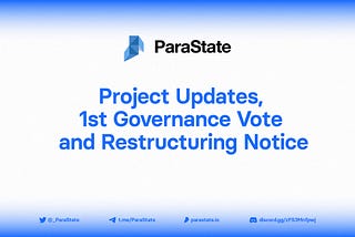 Project Updates, 1st Governance Vote and Restructuring Notice