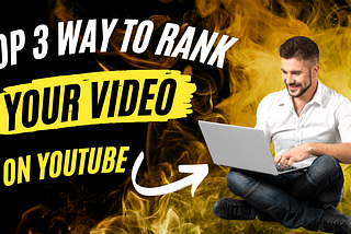 How do I rank my YouTube video and get more views, watch time & subscribers?