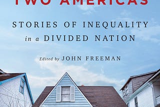 Tales of Two Americas: The Best of Times and Worst of Times in Today’s Divided Country