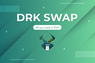 DRK SWAP — All you need in DeFi (Part 1)