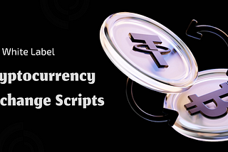 Top White Label Cryptocurrency Exchange scripts