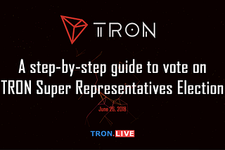 A step-by-step guide to vote on TRON Super Representatives Election